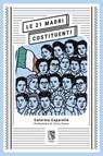 Le 21 Madri Costituenti - Caterina Caparello ; Livia Turco - 9791280147653