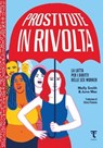 Prostitute in rivolta - Molly Smith & Juno Mac ; Ombre Rosse ; Barbara Bonomi Romagnoli e Giulia Garofalo Geymonat - 9791280195227