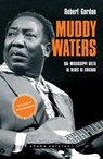 Muddy Waters. Dal Mississippi Delta al Blues di Chicago - Robert Gordon - 9791280214386