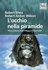 L’occhio nella piramide. Gli Illuminati (Vol. 1) - Robert Shea ; Robert Anton Wilson - 9791280214454