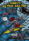 I fumetti del Prof. Bad Trip. Bad Trip comix - Professor Bad Trip - 9791280214652