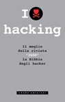 I love hacking. Il meglio della rivista «2600» la bibbia degli hacker - AA.VV. - 9791280214829