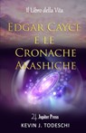 Edgar Cayce e le Cronache Akashiche - Kevin J Todeschi - 9791280216007