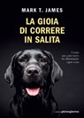 La gioia di correre in salita - Mark T. James - 9791280229830