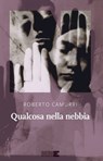 Qualcosa nella nebbia - Roberto Camurri - 9791280284440
