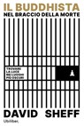 Il buddhista nel braccio della morte - David Sheff - 9791280340245