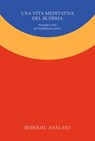 Una vita meditativa del Buddha - Bhikkhu Anālayo - 9791280340313