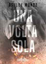 Una volta sola - Ashley Munoz ; Catnip Design - 9791280463265