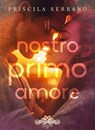 Il nostro primo amore - Priscila Serrano ; Design Catnip - 9791280463685
