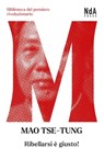 Ribellarsi è giusto - Mao Tse Tung - 9791280663061