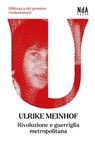 Rivoluzione e guerriglia metropolitana - Ulrike Meinhof - 9791280663092