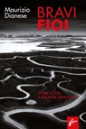 Bravi fioi - Maurizio Dianese - 9791280682109