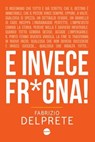 E invece fr*gna! - Fabrizio Delprete - 9791280772671