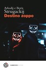 Destino zoppo - Arkadij Strugackij ; Boris Strugackij ; Marco Pennisi - 9791280794369