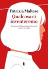 Qualcosa ci inventeremo - Patrizia Maltese - 9791280928061