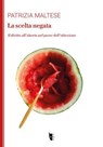 La scelta negata - Patrizia Maltese - 9791280928139