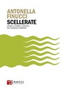 Scellerate - Antonella Finucci - 9791281235151