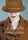 Le amiche sono tutto - Amy Sue Nathan - 9791281368491