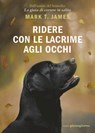 Ridere con le lacrime agli occhi - Mark T. James - 9791281368675