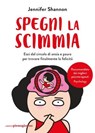 Spegni la scimmia - Jennifer Shannon ; Francesca Sassi - 9791281368736