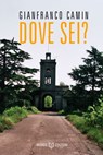 Dove sei? - Gianfranco Camin - 9791281469709