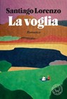 La voglia - Santiago Lorenzo - 9791281631335