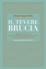 Il Tevere brucia - Daniel López Valle ; Massimo Polidoro - 9791281631403