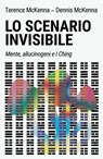 Lo scenario invisibile - Terence McKenna ; Dennis McKenna - 9791281798960