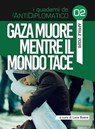 Gaza muore mentre il mondo tace - Tawfiq Al-Ghussein ; Luca Busca ; Farah Choucair ; Angelo D'Orsi ; Rania Hammad ; Chris Hedges ; Agata Iacono ; Pasquale Liguori ; Michelangelo Severgnini - 9791281995178