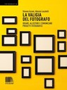 La valigia del fotografo - Simone Azzoni ; Alessia Locatelli - 9791282248044