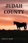 Judah County - Robert O. Smith - 9798181725904