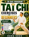 Tai Chi Exercises For Beginners: The Simple 28-Day System to Improve Balance, Build Strength, Increase Flexibility, and Feel Calm, Confident, and in C - Rong Shen - 9798195453688