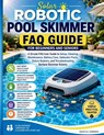 Solar Robotic Pool Skimmer FAQ Guide for Beginners and seniors: A Simple FAQ User Guide to Setup, Cleaning, Maintenance, Battery Care, Saltwater Pools - David Sk Harrison - 9798197133557