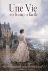 Une Vie en Français Facile: French Graded Reader for Adults A2-B1 - Learn French through a Classic Story - Guy de Maupassant - 9798197203267