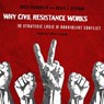 Why Civil Resistance Works: The Strategic Logic of Nonviolent Conflict -  - 9798200355631