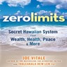 Zero Limits Lib/E: The Secret Hawaiian System for Wealth, Health, Peace, and More -  - 9798200566617