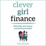 Clever Girl Finance: Ditch Debt, Save Money and Build Real Wealth -  - 9798200582105