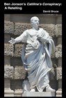 Ben Jonson's Catiline's Conspiracy - BRUCE,  David - 9798201000660