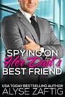 Spying on Her Dad's Best Friend - Alyse Zaftig - 9798201011246