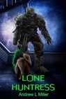 Lone Huntress - Patti Petrone Miller ; Andrew L Miller - 9798201015053