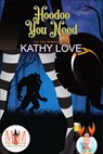 Hoodoo You Need: Magic and Mayhem Universe - Kathy Love - 9798201027872