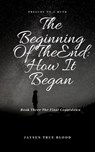 The Beginning Of The End: Prelude To A Myth, Book Three: Final Countdown - Jaysen True Blood - 9798201044602