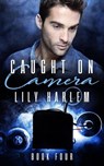Caught on Camera Part Four - Lily Harlem - 9798201055127