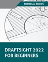 DraftSight 2022 For Beginners - Tutorial Books - 9798201055653