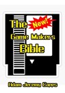 The New Game Makers Bible - Adam Jeremy Capps - 9798201061807