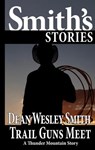 Trail Guns Meet: A Thunder Mountain Story - Dean Wesley Smith - 9798201072292