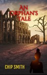 An Orphan's Tale - Chip Smith - 9798201073640