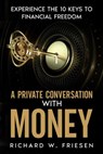 A Private Conversation with Money - Richard Friesen - 9798201078133