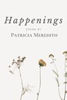 Happenings - Patricia Meredith - 9798201078355