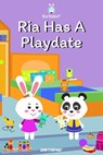 Ria Has A Playdate - Prashant Pinge - 9798201083465